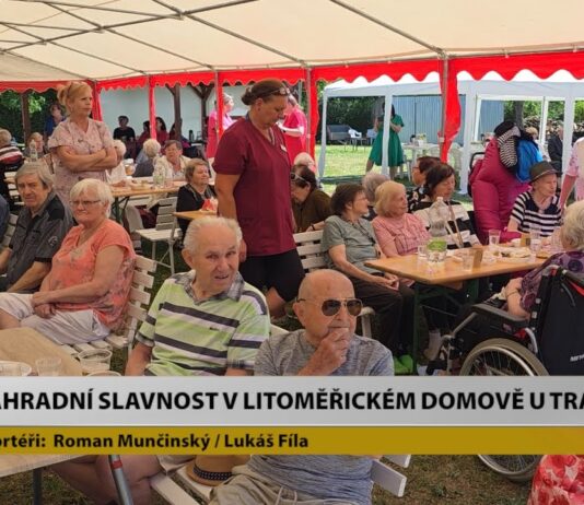 LITOMĚŘICE: Zahradní slavnost v Domově U Trati